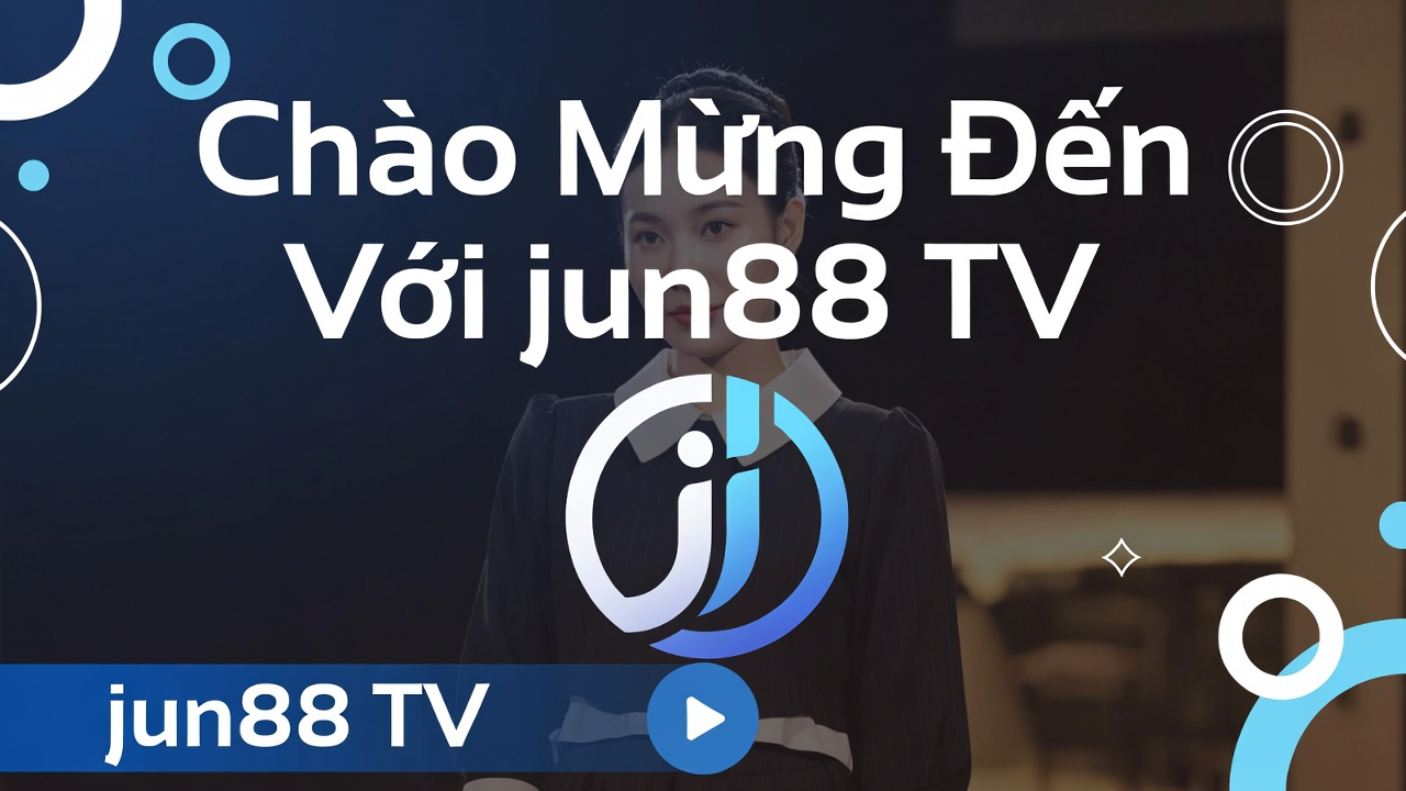 Thông Tin Thể Thao jun88 TV - Cập Nhật Liên Tục