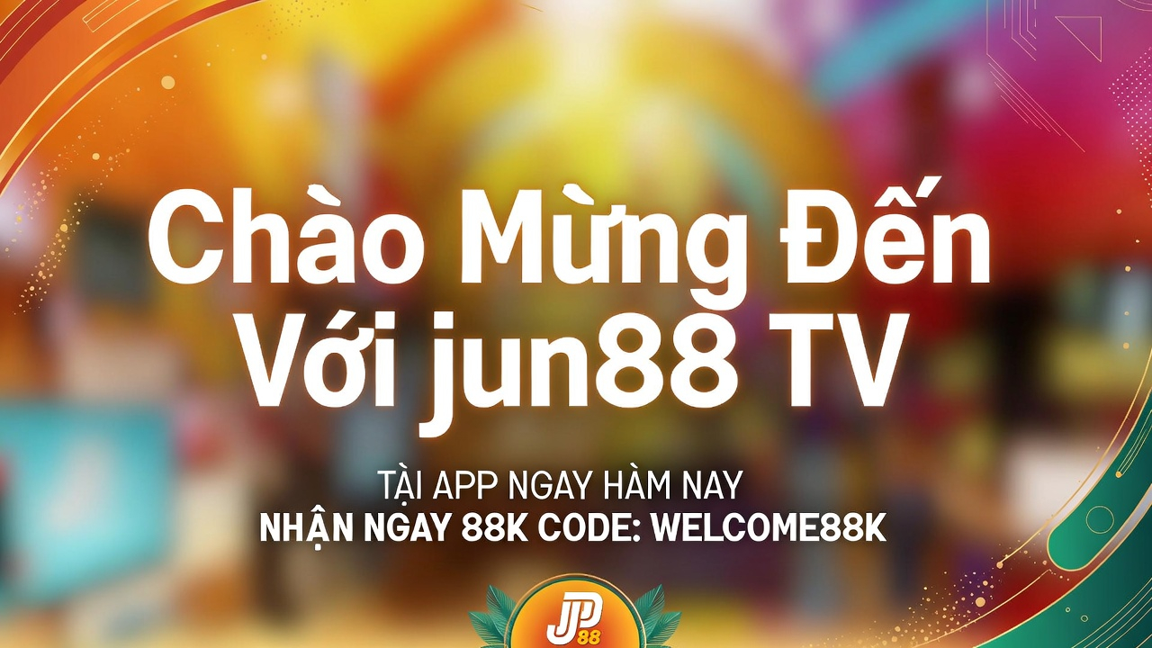 jun88 TV - Banner Chào Mừng Trang Chủ Thể Thao Và Giải Trí